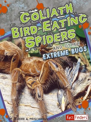 cover image of Goliath Bird-Eating Spiders and Other Extreme Bugs